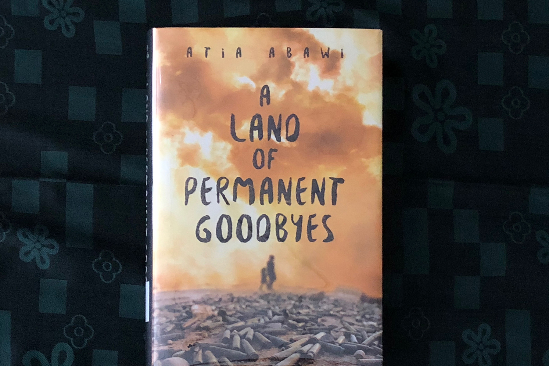 A Land of Permanent Goodbyes by Atia Abawi