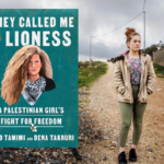 Book Review: They Called Me a Lioness: A Palestinian Girl’s Fight for Freedom by Ahed Tamimi