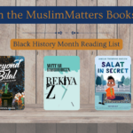 From the MuslimMatters Bookshelf: Black (Muslim) History Month Reads