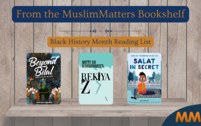 From the MuslimMatters Bookshelf: Black (Muslim) History Month Reads