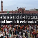 When is Eid al-Fitr 2024 and how is it celebrated?