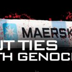 Mask Off Maersk: Demand logistics giant Maersk cut ties with genocide