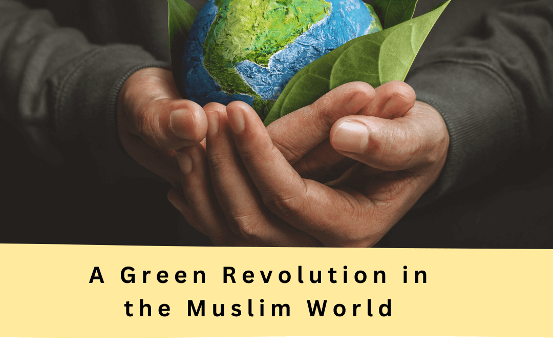 A Green Revolution in the Muslim World