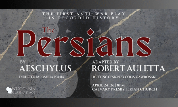 Wisconsin Classic Stage presents first ever anti-war drama—The Persians