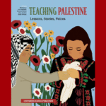 Rethinking Schools tells educators, “Teach Palestine!”
